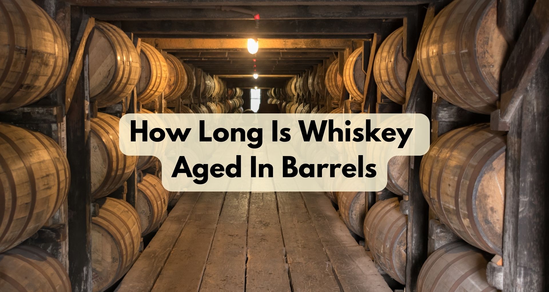 How Long Is Whiskey Aged In Barrels