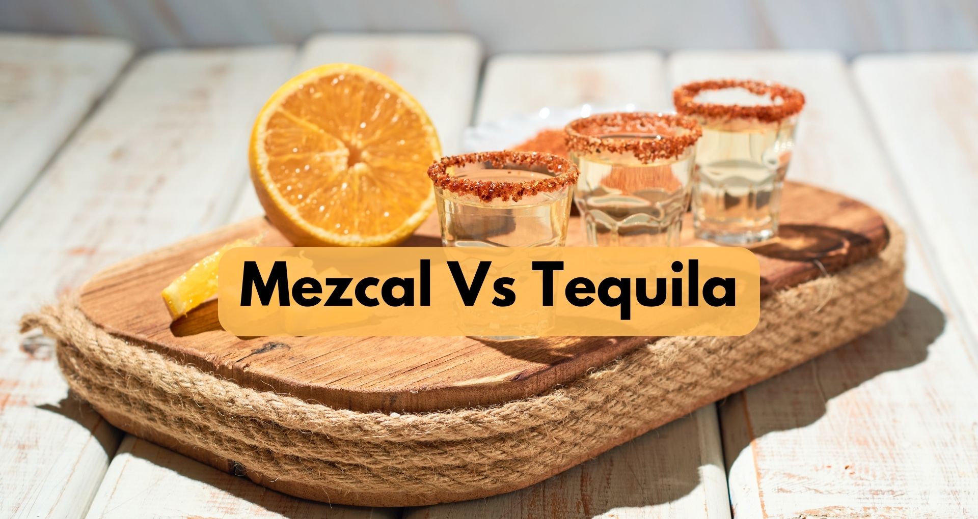 Mezcal Vs Tequila: How Do They Differ?