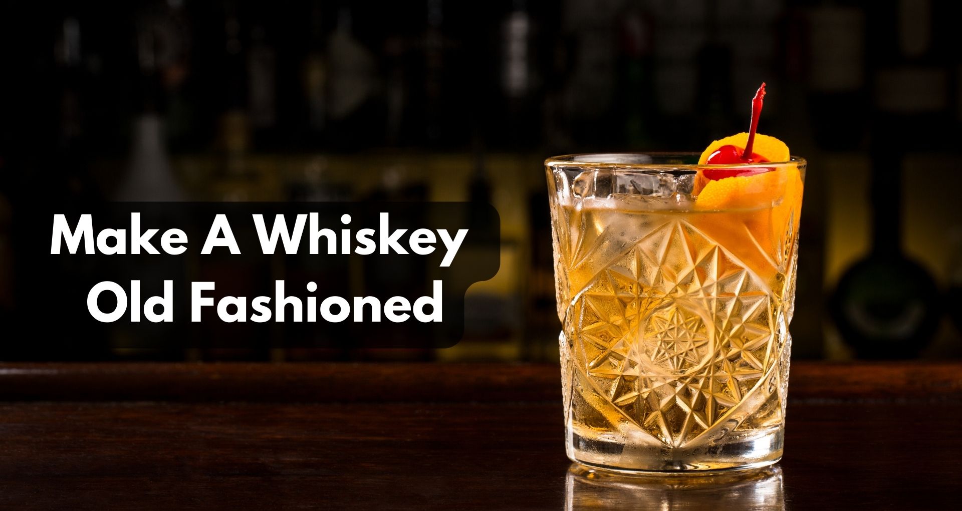How To Make A Whiskey Old Fashioned?