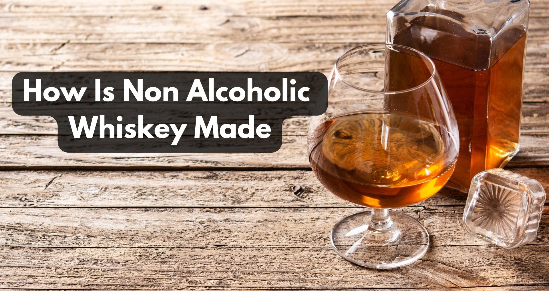 How Is Non Alcoholic Whiskey Made?