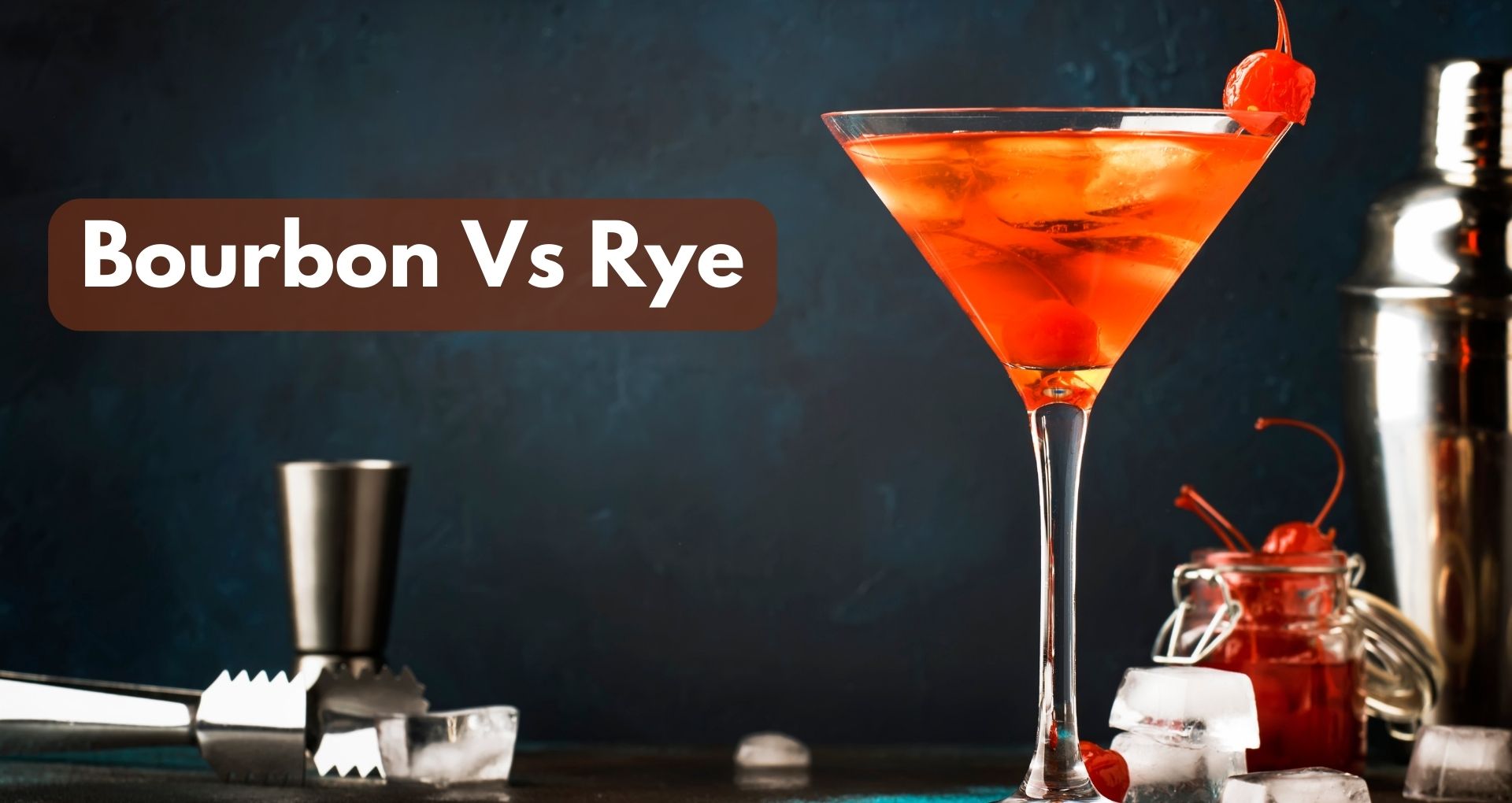 Bourbon Vs Rye: Exploring American Whiskey’s
