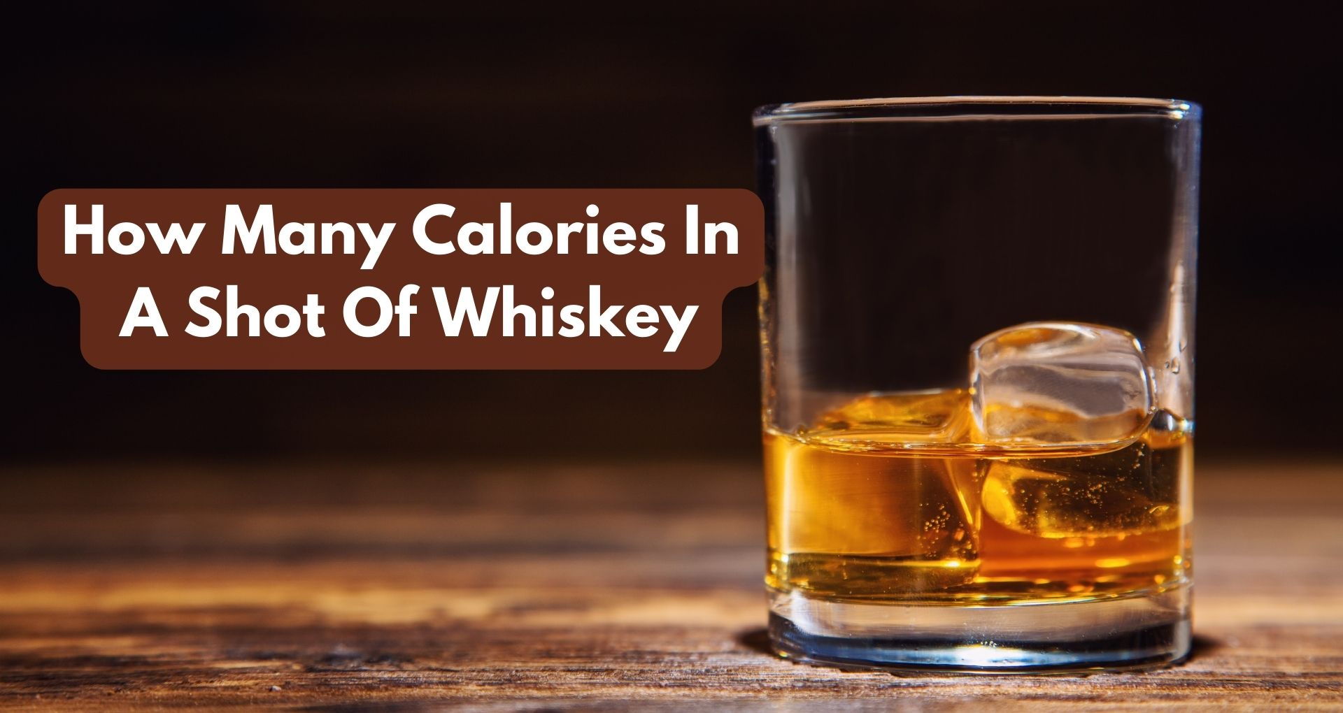 How Many Calories In A Shot Of Whiskey?
