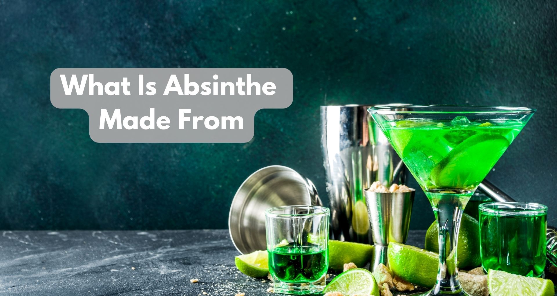 What Is Absinthe Made From (Ingredients)