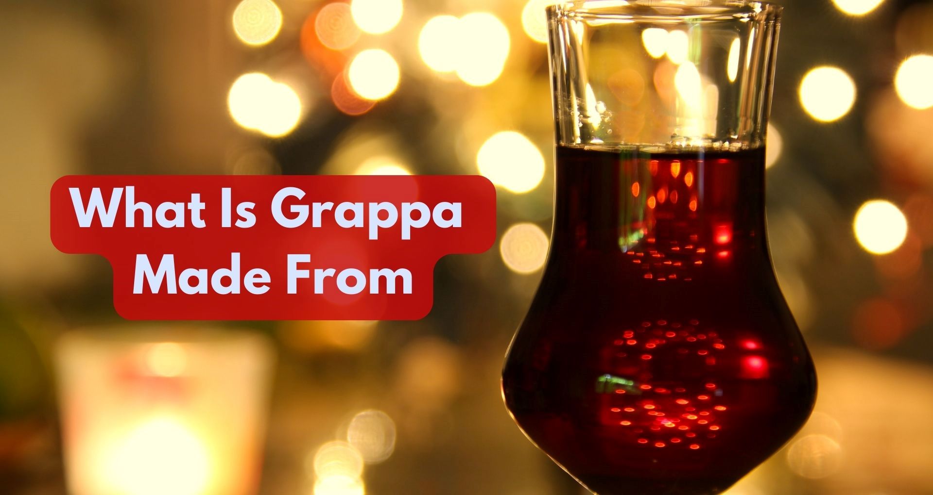 What Is Grappa Made From (Ingredients)